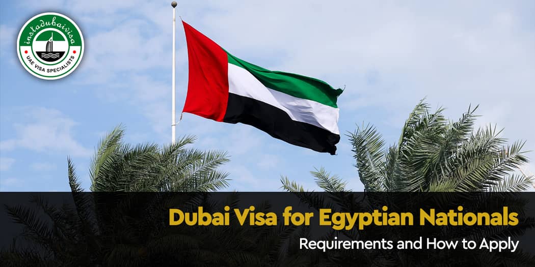 Dubai Visa for Egyptian Citizens — Every Visa Type, Document, and Rule Explained